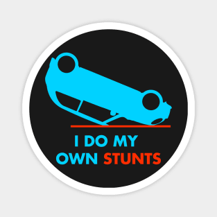 I Do My Own Stunts New Drivers Gift print Magnet